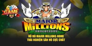 Nổ hũ Major Millions